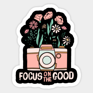 Focus On The Good Sticker